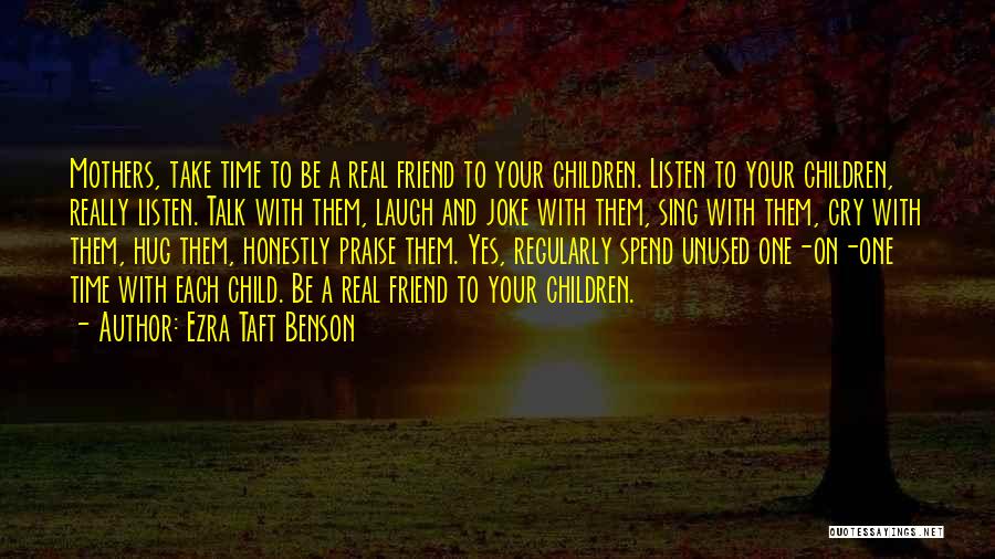 I Wish You Would Spend Time With Me Quotes By Ezra Taft Benson