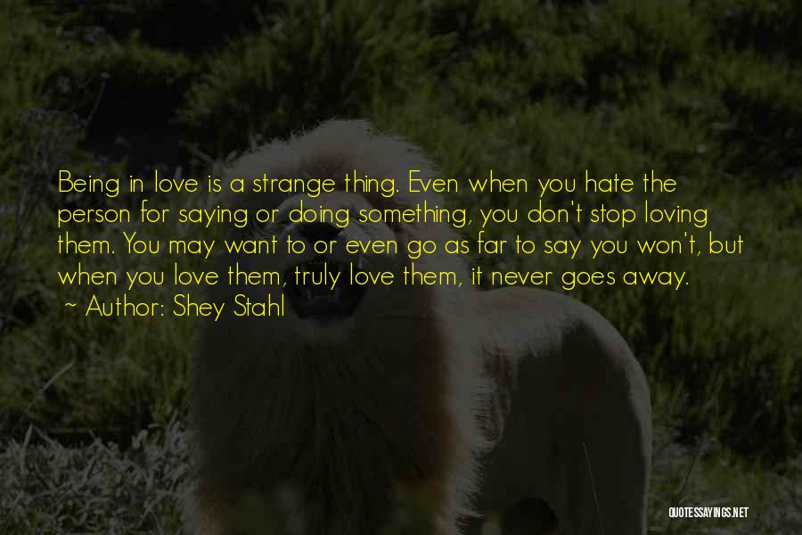 I Won Stop Loving You Quotes By Shey Stahl