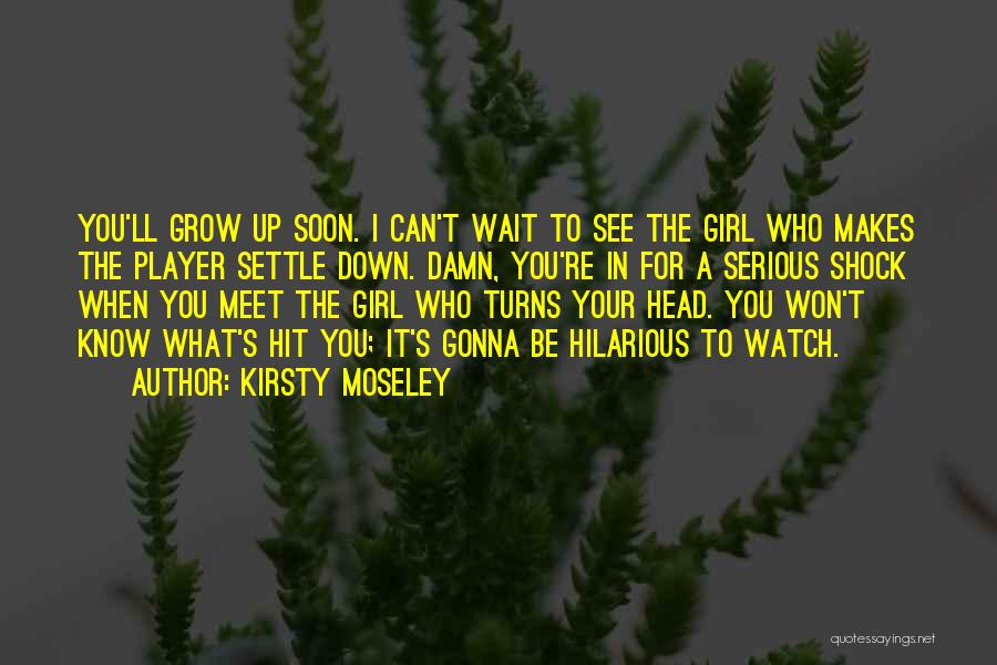 I Won Wait Quotes By Kirsty Moseley