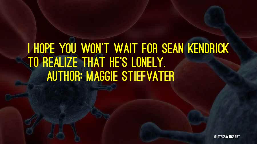 I Won Wait Quotes By Maggie Stiefvater