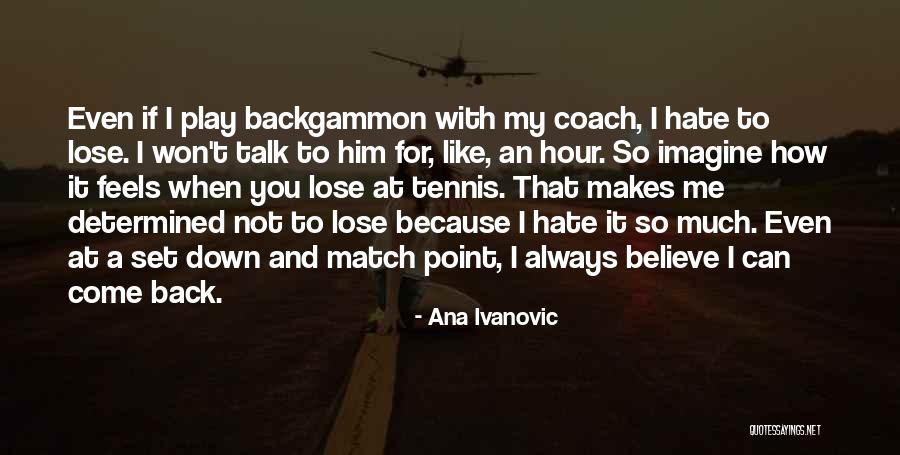 I Won You Lose Quotes By Ana Ivanovic I Won You Lose Quotes By Ana Ivanovic
