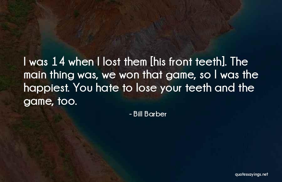 I Won You Lose Quotes By Bill Barber I Won You Lose Quotes By Bill Barber