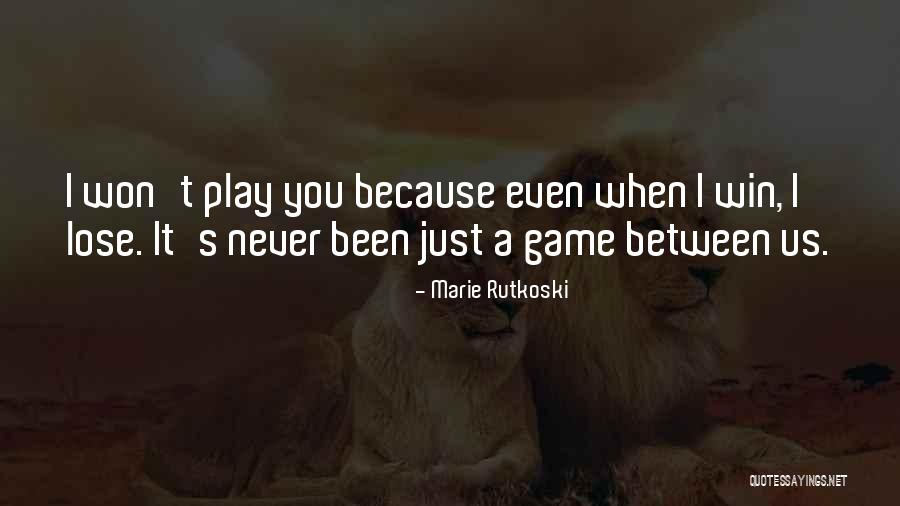 I Won You Lose Quotes By Marie Rutkoski I Won You Lose Quotes By Marie Rutkoski