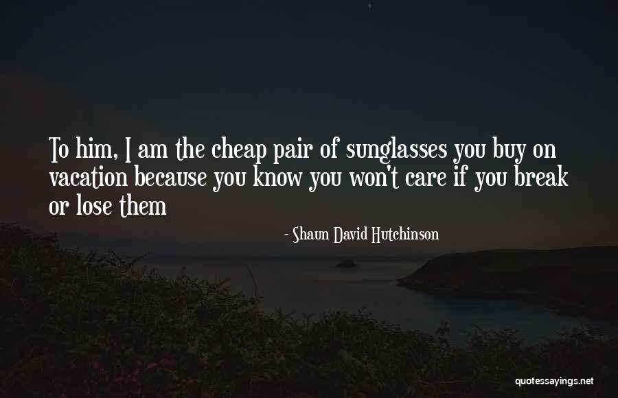 I Won You Lose Quotes By Shaun David Hutchinson I Won You Lose Quotes By Shaun David Hutchinson