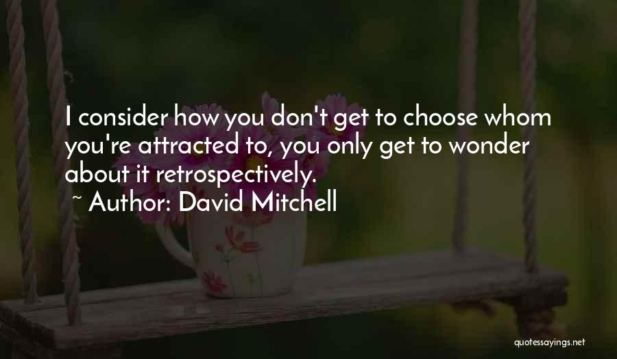 I Wonder About You Quotes By David Mitchell