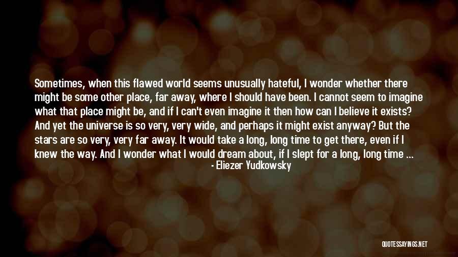 I Wonder How Long Quotes By Eliezer Yudkowsky I Wonder How Long Quotes By Eliezer Yudkowsky