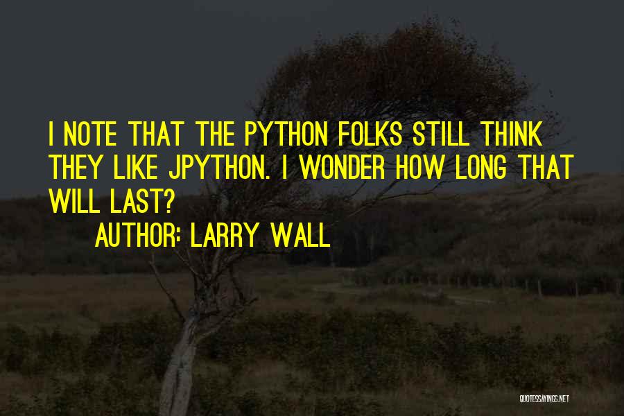 I Wonder How Long Quotes By Larry Wall