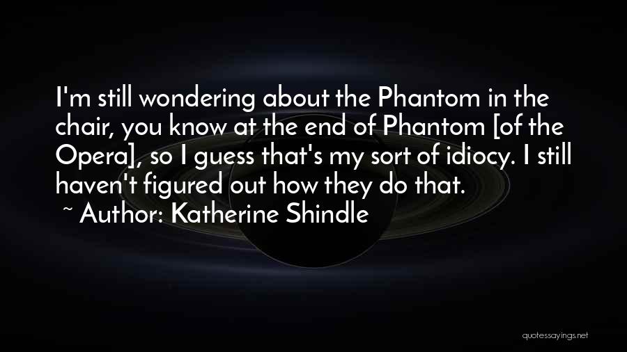 I Wonder How Quotes By Katherine Shindle