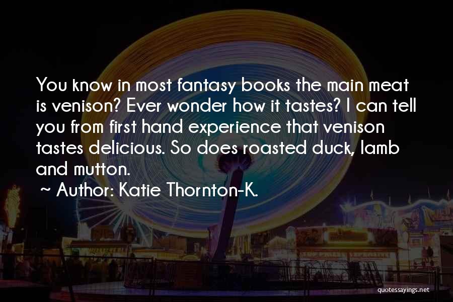 I Wonder How Quotes By Katie Thornton-K.