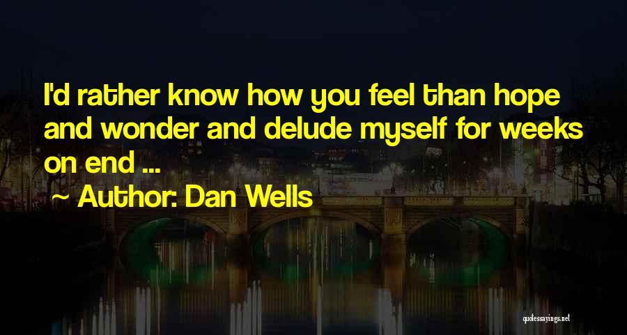 I Wonder How You Feel Quotes By Dan Wells