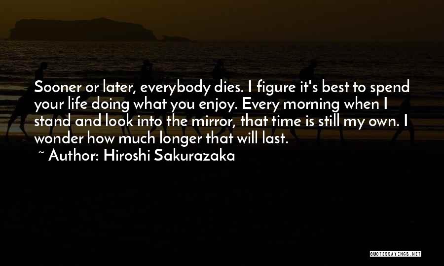 I Wonder How You're Doing Quotes By Hiroshi Sakurazaka