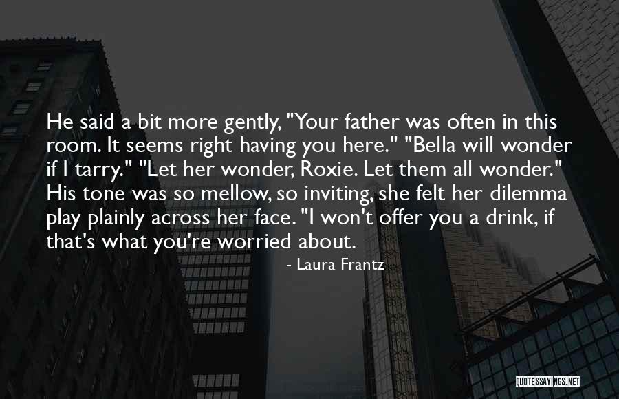 I Wonder If He Quotes By Laura Frantz I Wonder If He Quotes By Laura Frantz