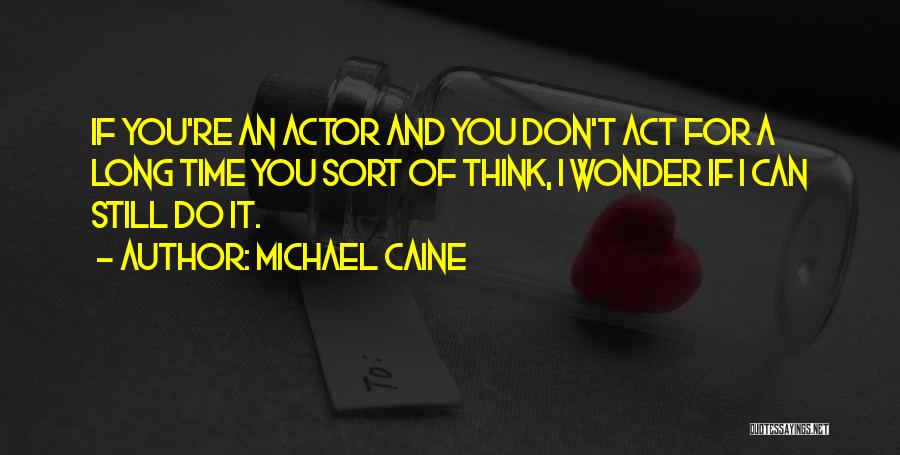 I Wonder If Quotes By Michael Caine