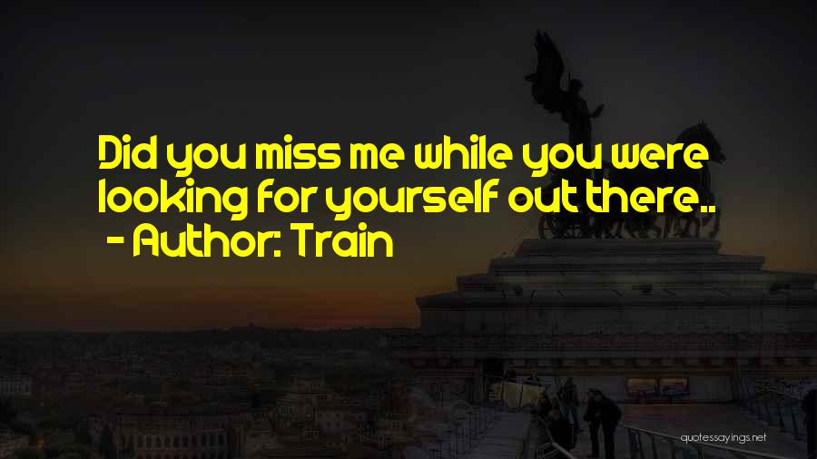I Wonder If You Miss Me Quotes By Train
