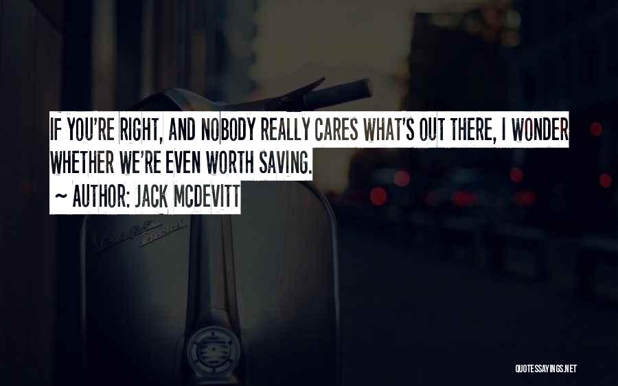 I Wonder If You Really Care Quotes By Jack McDevitt