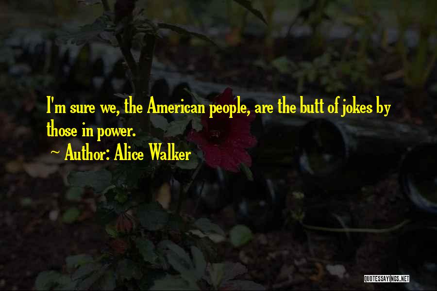I Wonder Jokes Quotes By Alice Walker