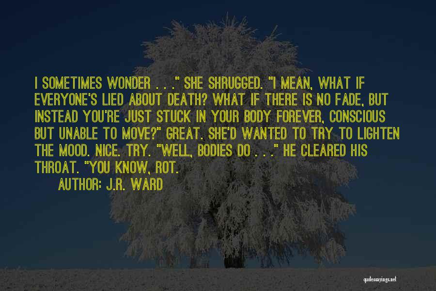 I Wonder Sometimes Quotes By J.R. Ward