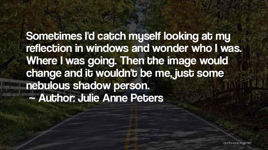 I Wonder Sometimes Quotes By Julie Anne Peters