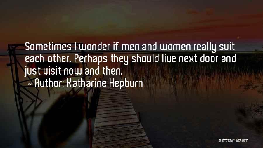 I Wonder Sometimes Quotes By Katharine Hepburn