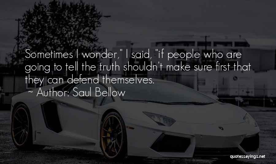 I Wonder Sometimes Quotes By Saul Bellow