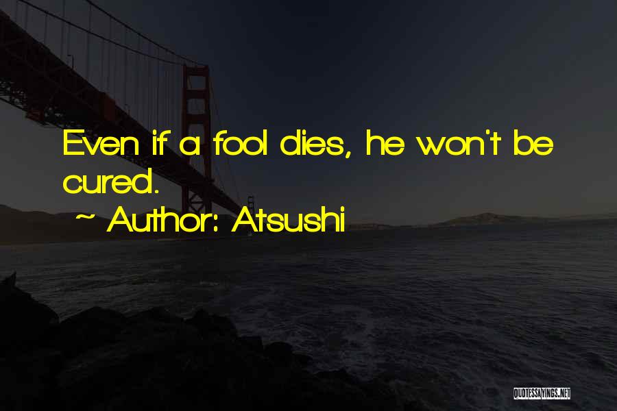 I Won't Be A Fool Quotes By Atsushi