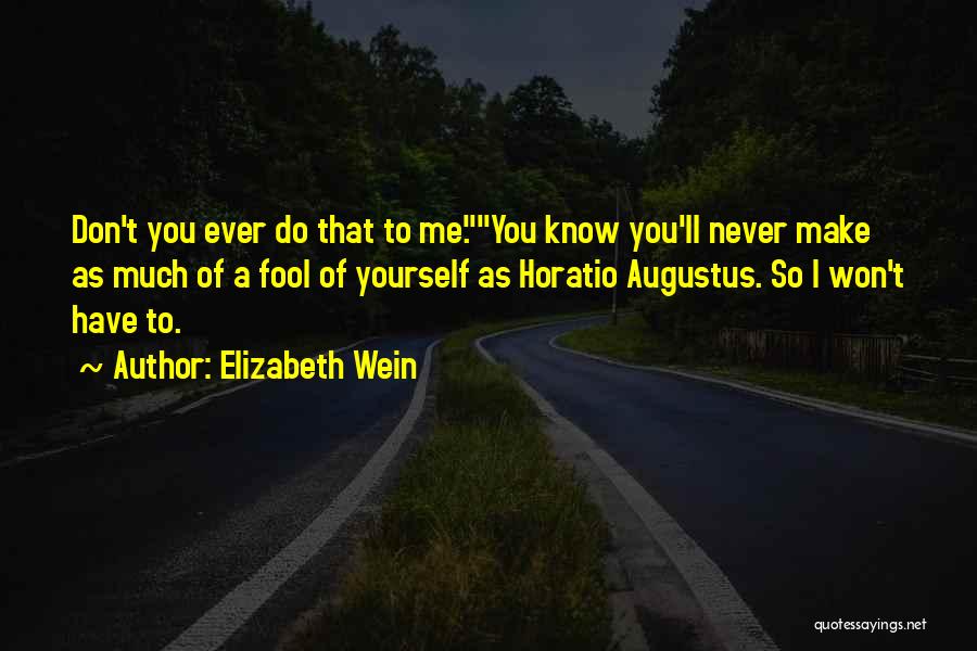 I Won't Be A Fool Quotes By Elizabeth Wein