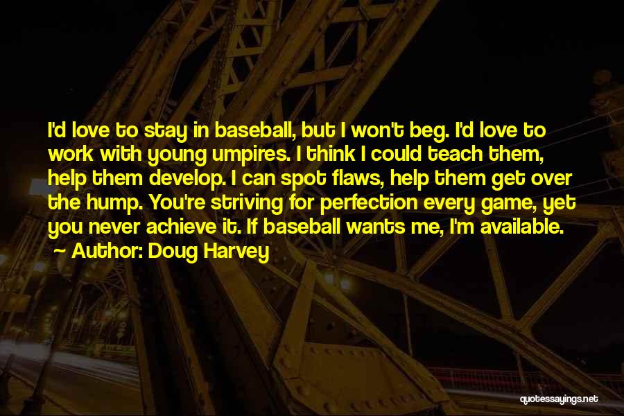 I Won't Beg For Your Love Quotes By Doug Harvey