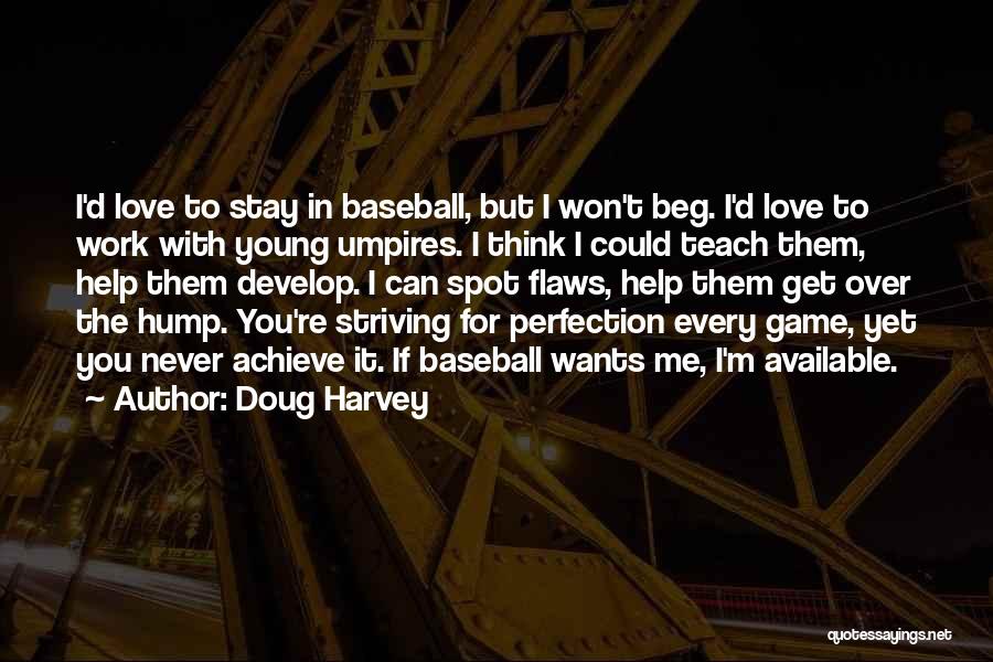 I Won't Beg Someone To Love Me Quotes By Doug Harvey