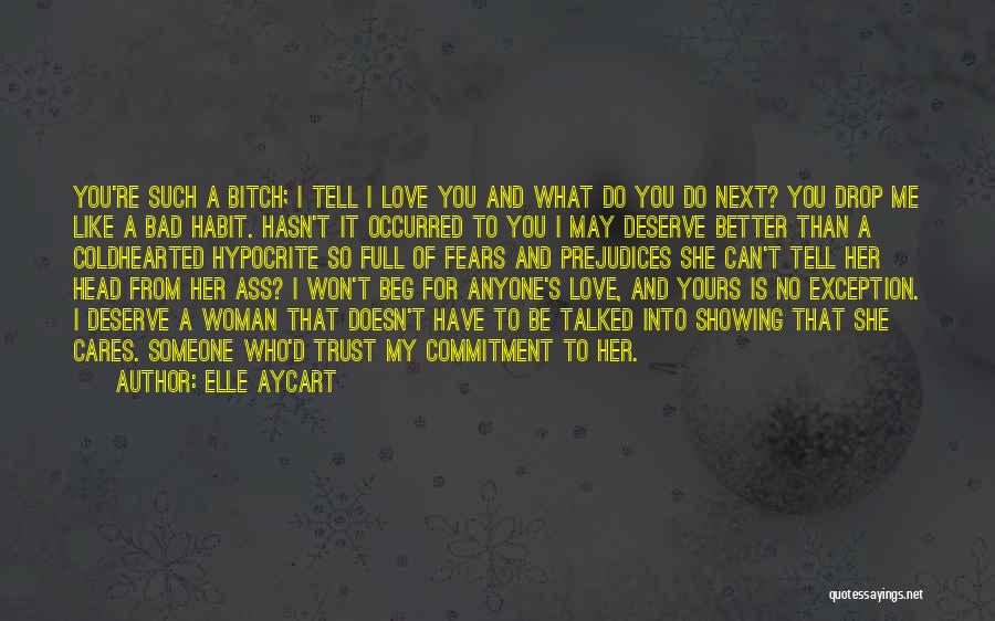 I Won't Beg You To Love Me Quotes By Elle Aycart