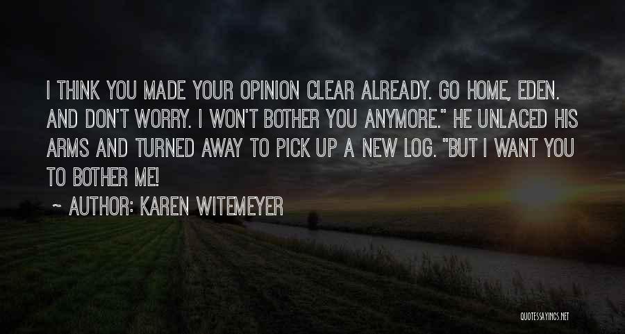 I Won't Bother Anymore Quotes By Karen Witemeyer