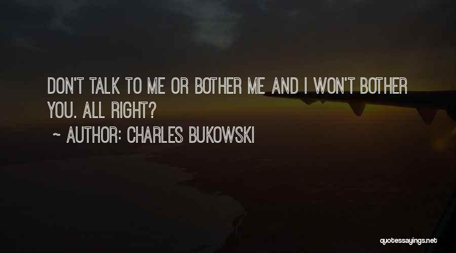 I Won't Bother You Quotes By Charles Bukowski