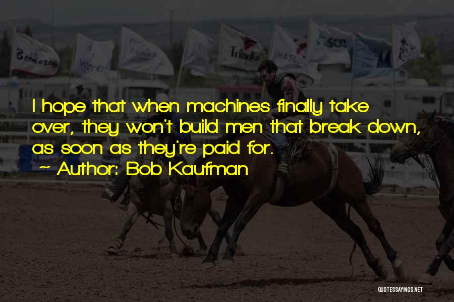 I Won't Break Down Quotes By Bob Kaufman