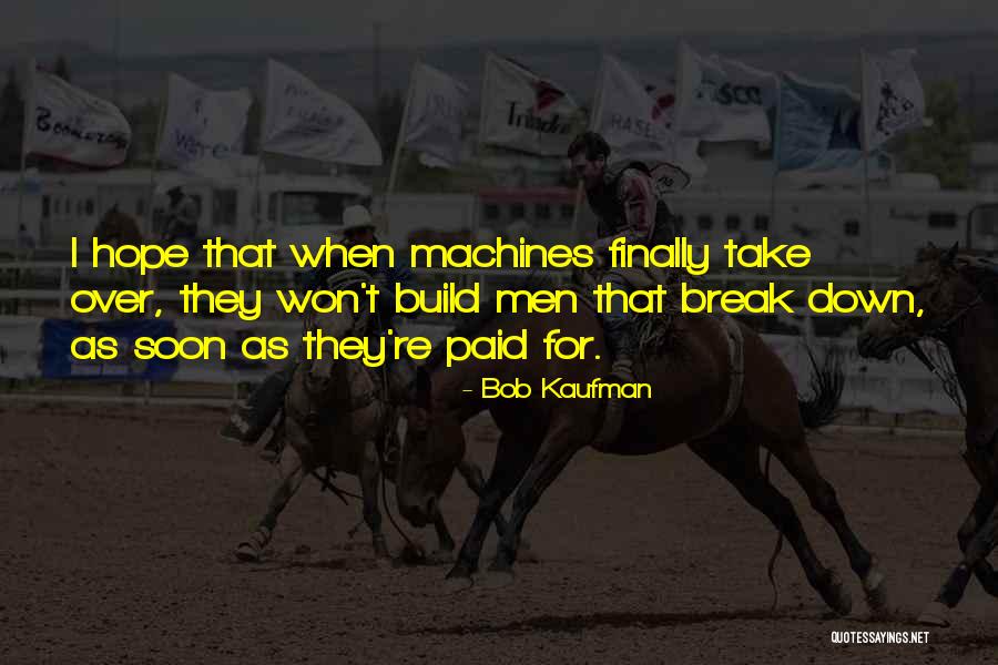 I Won't Break Down Quotes By Bob Kaufman