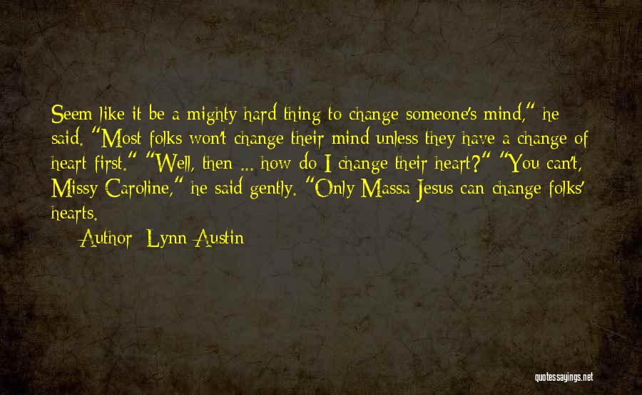 I Won't Change My Mind Quotes By Lynn Austin