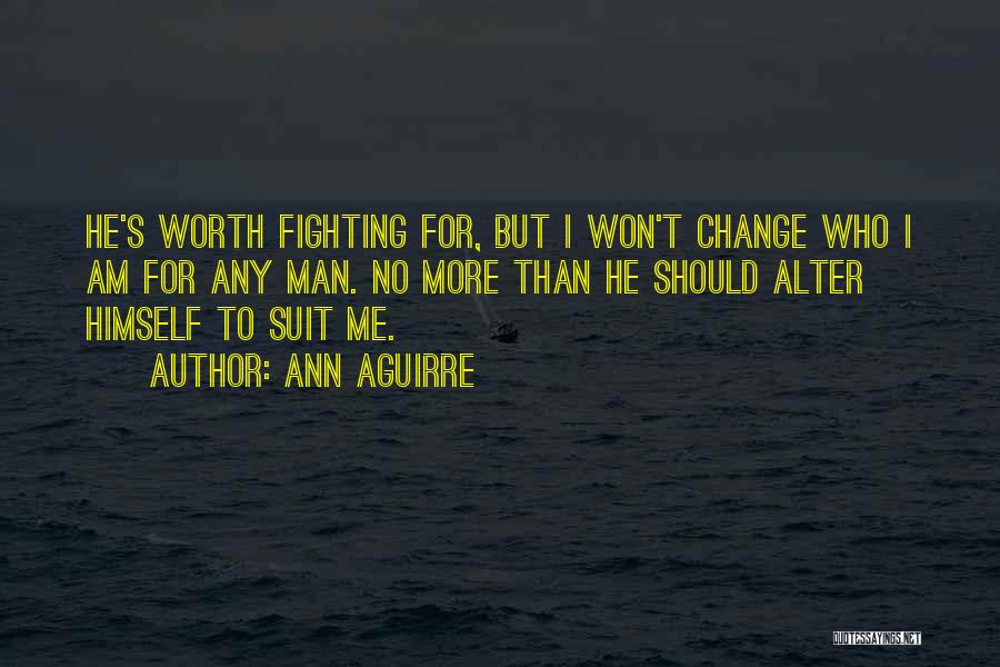 I Won't Change Quotes By Ann Aguirre