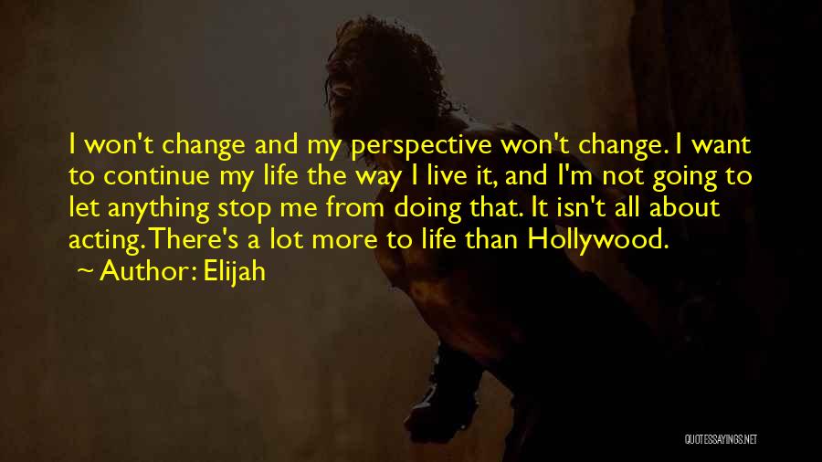 I Won't Change Quotes By Elijah