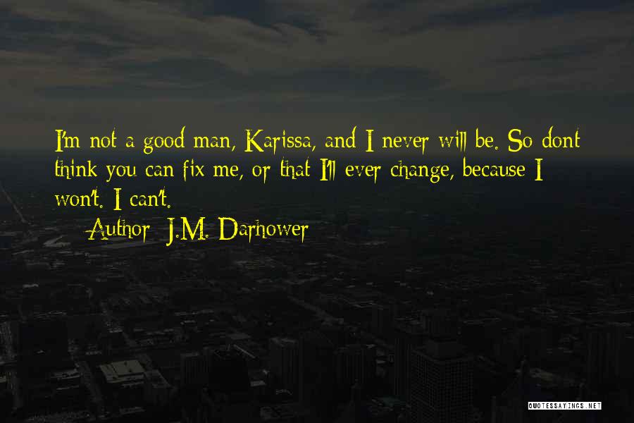 I Won't Change Quotes By J.M. Darhower