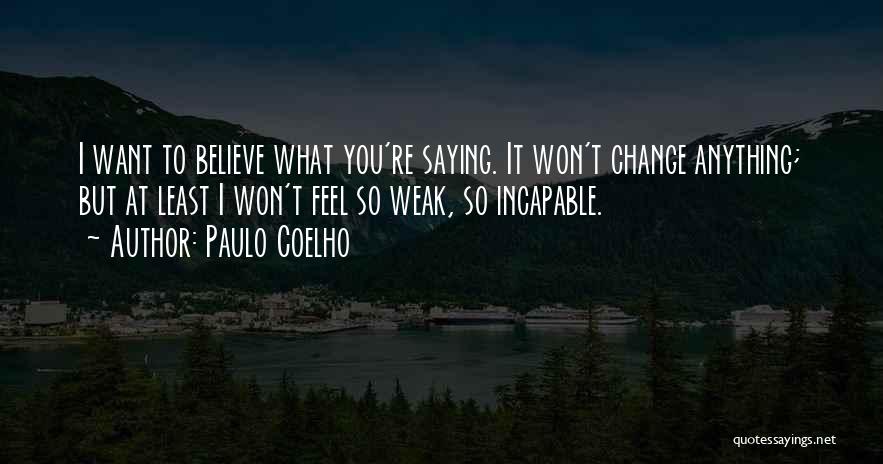 I Won't Change Quotes By Paulo Coelho