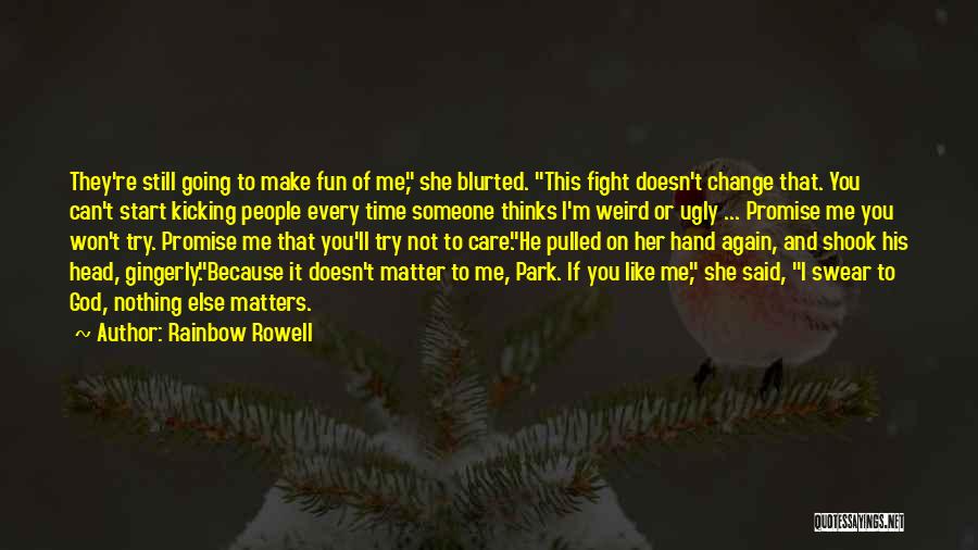 I Won't Change Quotes By Rainbow Rowell