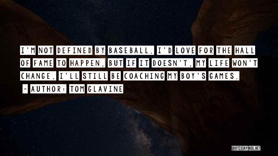 I Won't Change Quotes By Tom Glavine