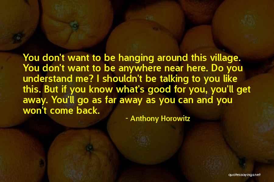 I Won't Come Back To You Quotes By Anthony Horowitz