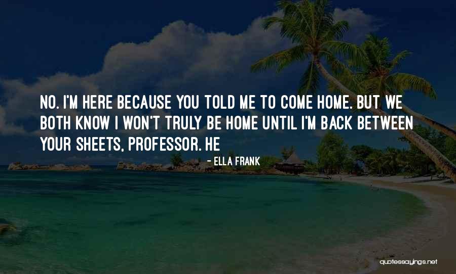 I Won't Come Back To You Quotes By Ella Frank