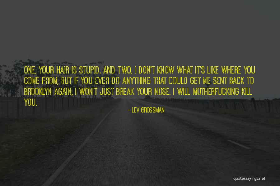 I Won't Come Back To You Quotes By Lev Grossman I Won't Come Back To You Quotes By Lev Grossman