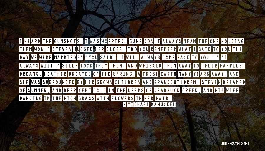 I Won't Come Back To You Quotes By Michael Kanuckel I Won't Come Back To You Quotes By Michael Kanuckel