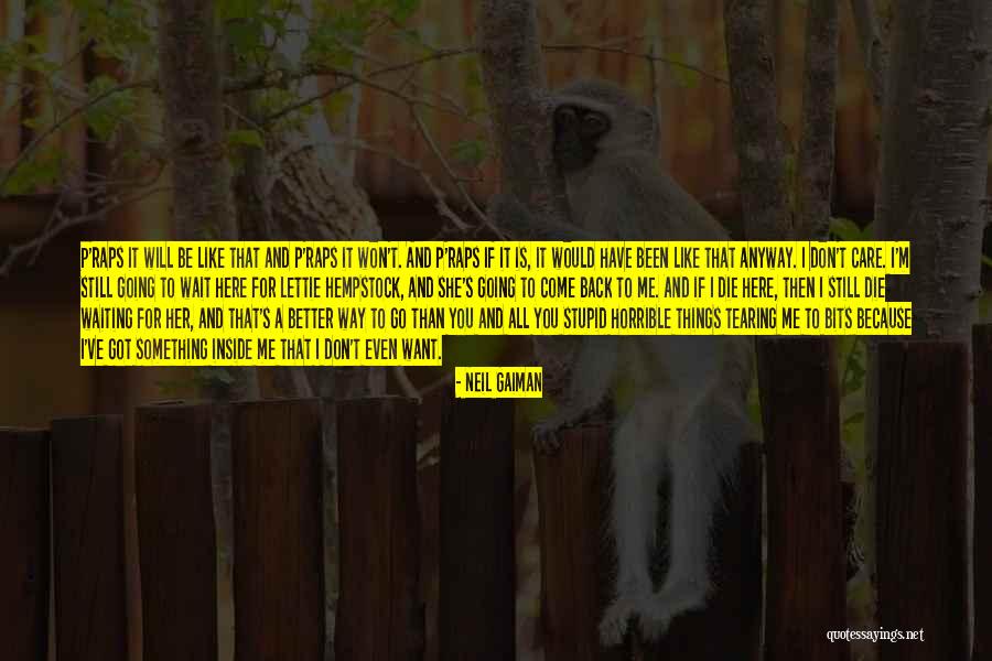I Won't Come Back To You Quotes By Neil Gaiman I Won't Come Back To You Quotes By Neil Gaiman