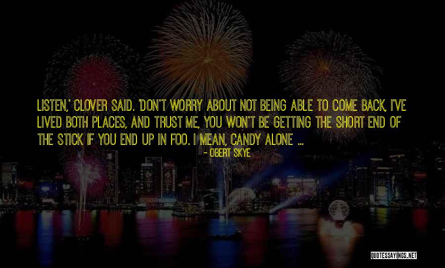 I Won't Come Back To You Quotes By Obert Skye I Won't Come Back To You Quotes By Obert Skye