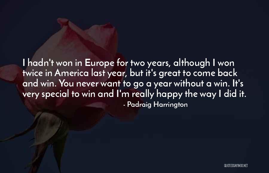 I Won't Come Back To You Quotes By Padraig Harrington I Won't Come Back To You Quotes By Padraig Harrington