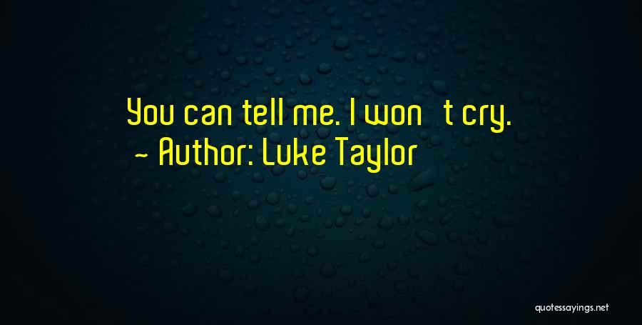I Won't Cry Quotes By Luke Taylor