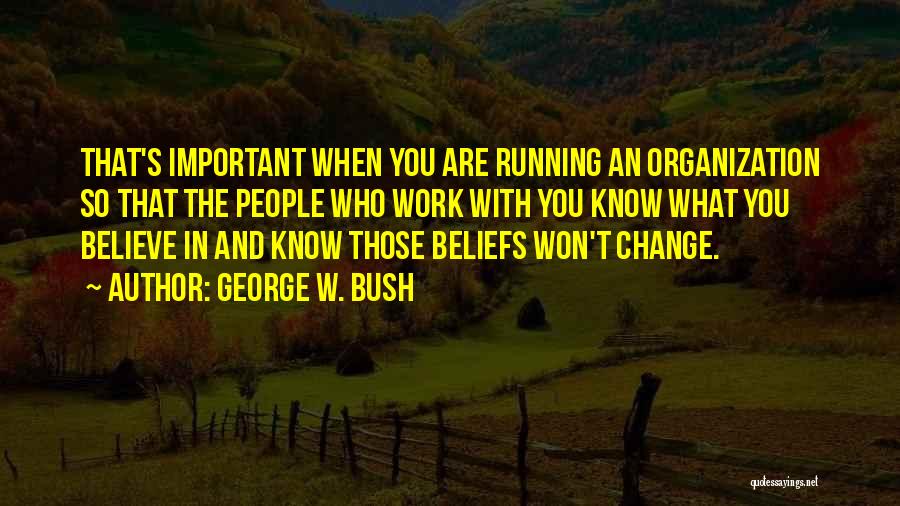 I Won't Ever Change Quotes By George W. Bush