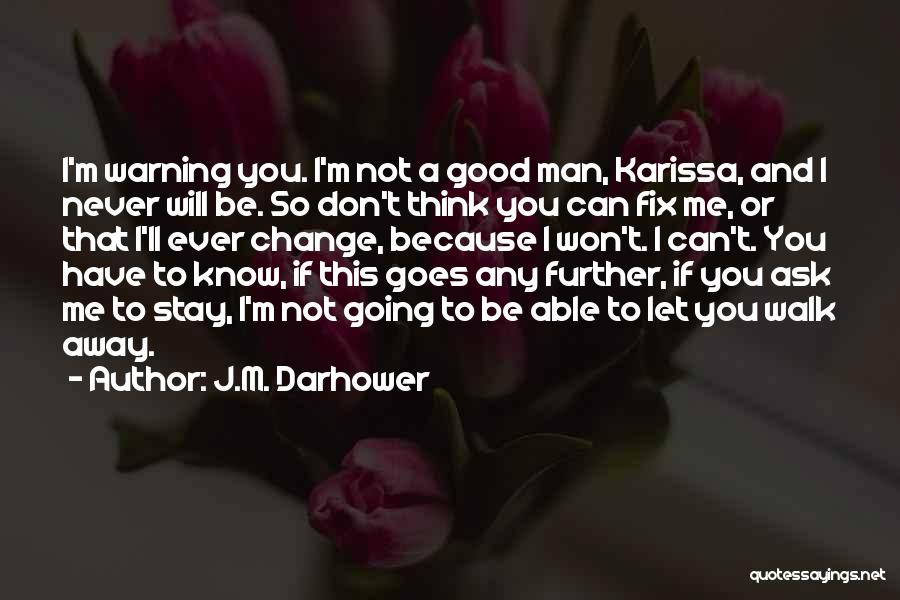 I Won't Ever Change Quotes By J.M. Darhower